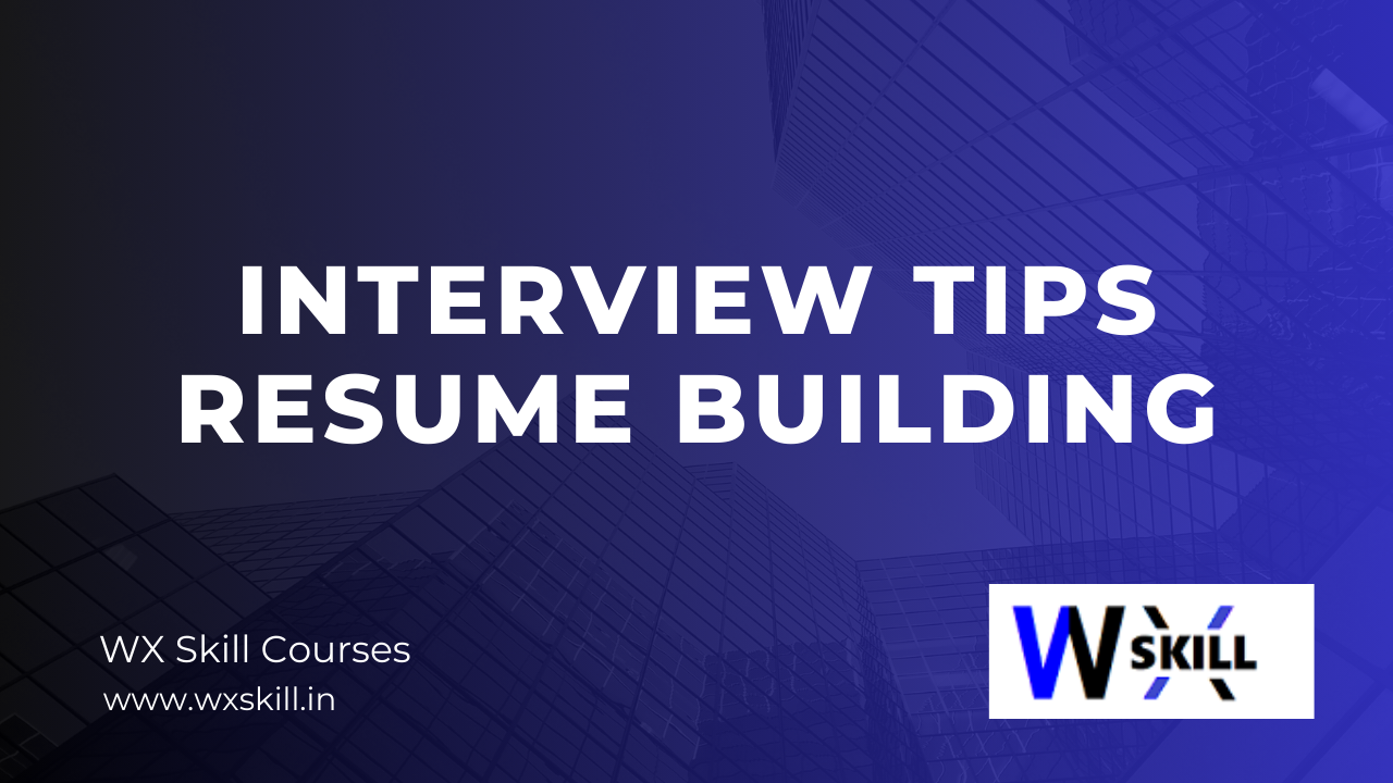 INTERVIEW TIPS AND RESUME BUILDING – BEGINNER